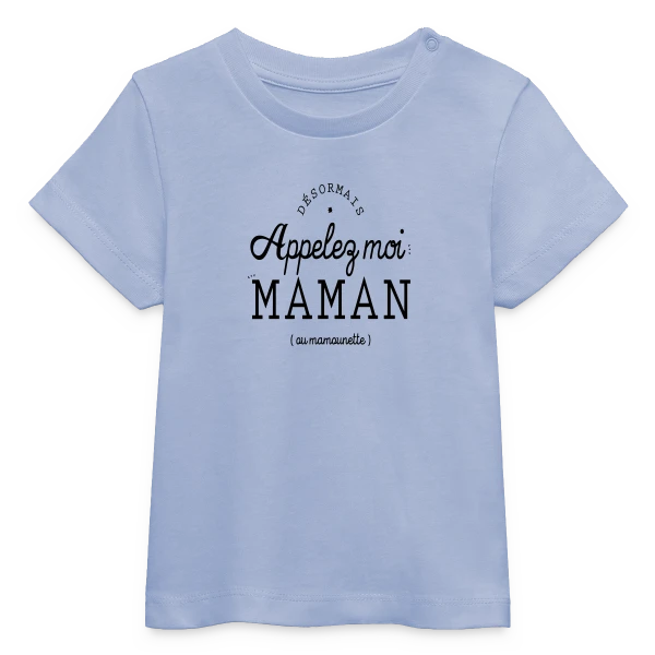 Désormais Appelez-moi Maman (ou mamounette) sur T-shirt bébé bio Stanley/Stella