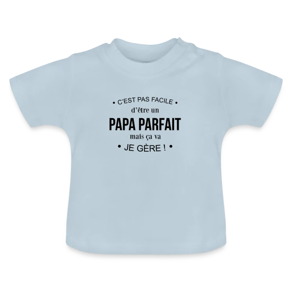 Humour Papa : Pas Facile d'Être Parfait, mais Je Gère! sur T-shirt bio col rond Bébé