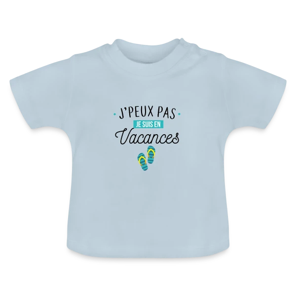 J'peux Pas, Je Suis En Vacances ! sur T-shirt bio col rond Bébé