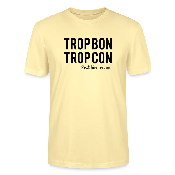 Maquette de T-shirt bio CRAFTER Stanley Stella Unisexe « Humour 'Trop Bon Trop Con' » à personnaliser