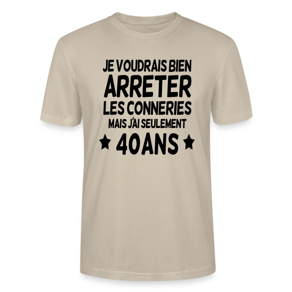 Maquette de T-shirt bio CRAFTER Stanley Stella Unisexe « 40 Ans : Je Voudrais Bien Arrêter Les Conneries » à personnaliser