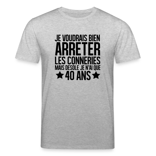 Anniversaire 40 Ans : Désolé, J'ai Seulement 40 Ans ! sur T-shirt bio CREATOR Stanley/Stella Unisexe