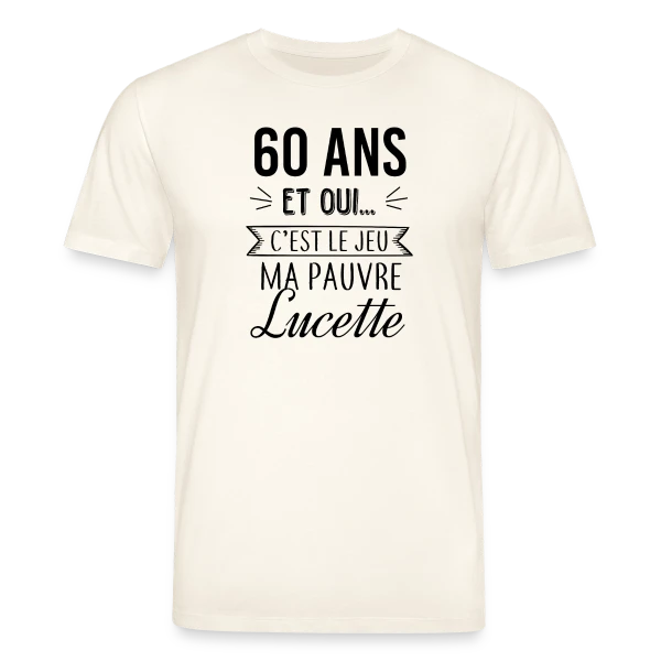 Maquette de T-shirt bio CREATOR Stanley/Stella Unisexe « 60 Ans : C'est le Jeu, Ma Pauvre Lucette » à personnaliser