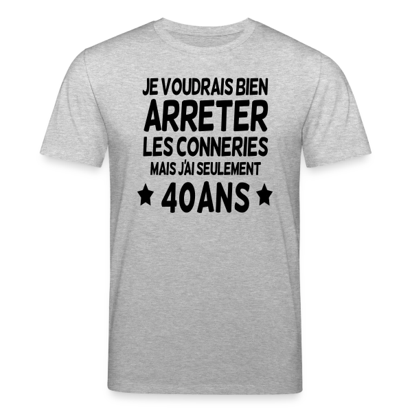 Maquette de T-shirt bio CREATOR Stanley/Stella Unisexe « 40 Ans : Je Voudrais Bien Arrêter Les Conneries » à personnaliser