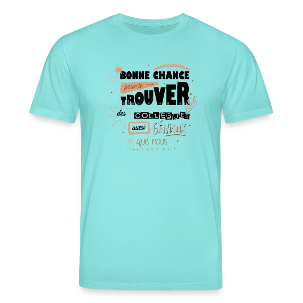 Maquette de T-shirt bio CREATOR Stanley/Stella Unisexe « Humour Départ Collègues : "Bonne Chance Pour Trouver Mieux !" » à personnaliser