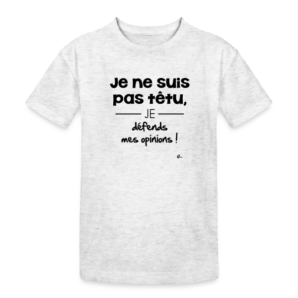 Je Ne Suis Pas Têtu... Vraiment ! sur T-shirt coton épais ado