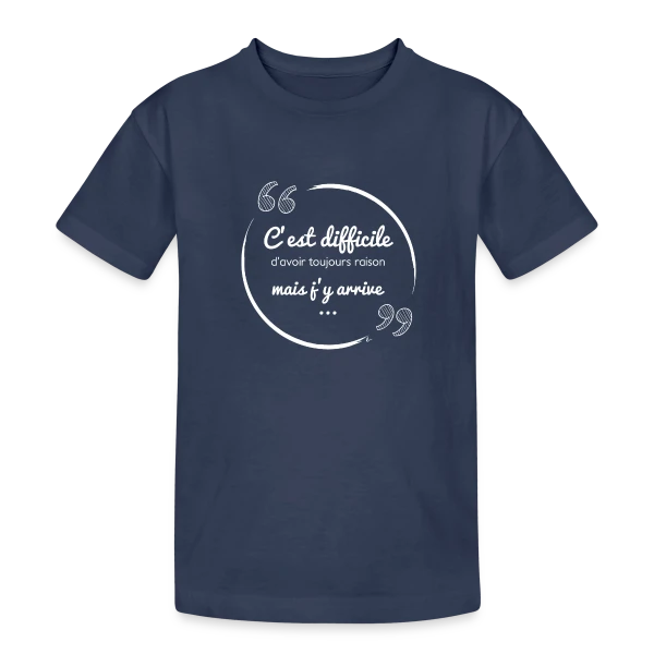 Toujours Raison : Le Défi Quotidien (Humour) sur T-shirt coton épais ado