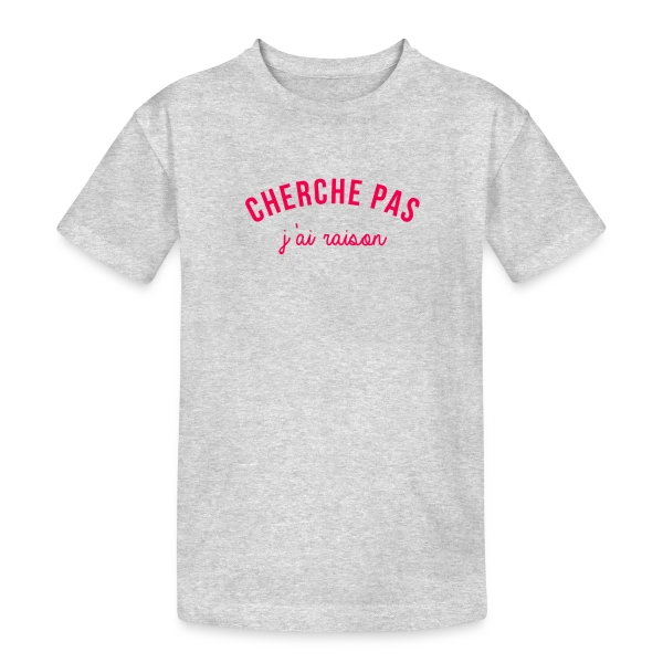 J'ai Raison ! L'Humour Qui S'Affirme sur T-shirt coton épais ado