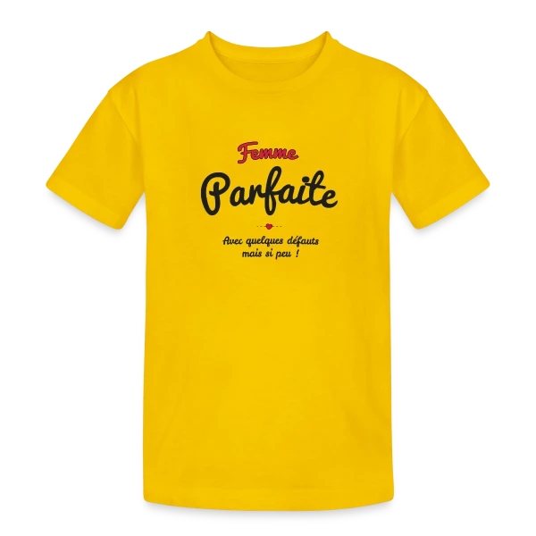 Femme Parfaite : Mes défauts ? Quels défauts ? sur T-shirt coton épais ado