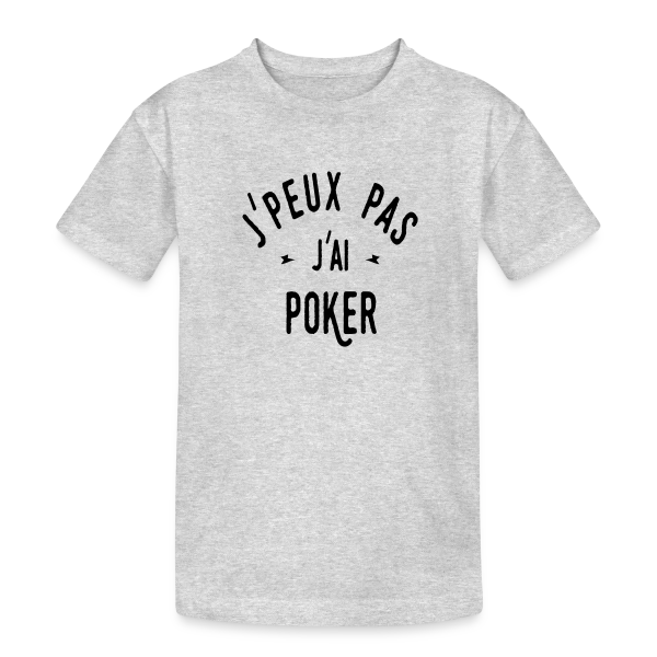 J'peux pas, j'ai poker ! sur T-shirt coton épais ado