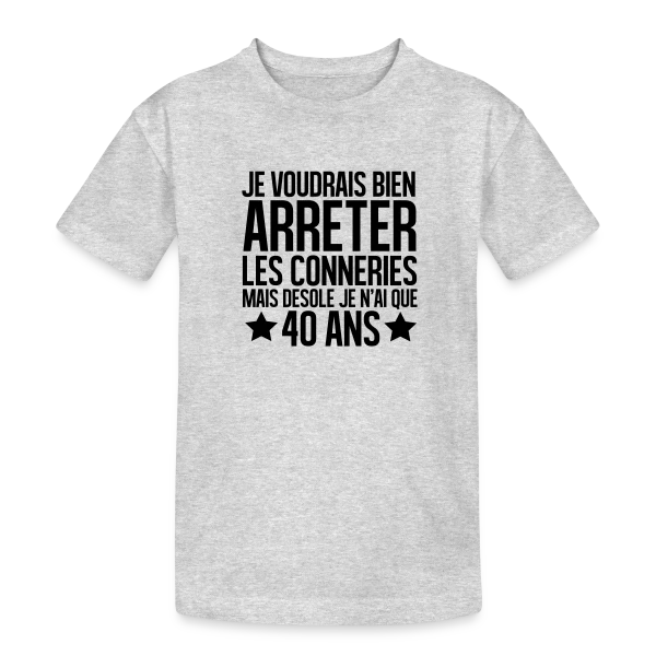 Anniversaire 40 Ans : Désolé, J'ai Seulement 40 Ans ! sur T-shirt coton épais ado