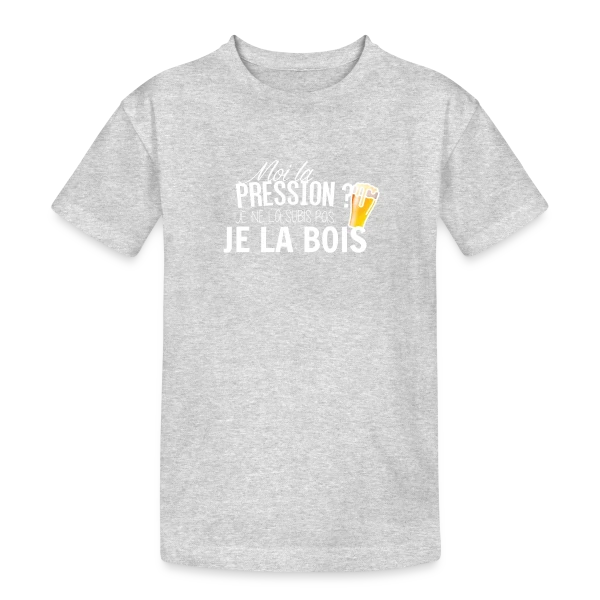 Moi la Pression, Je la Bois ! T-shirt Humour Bière sur T-shirt coton épais ado