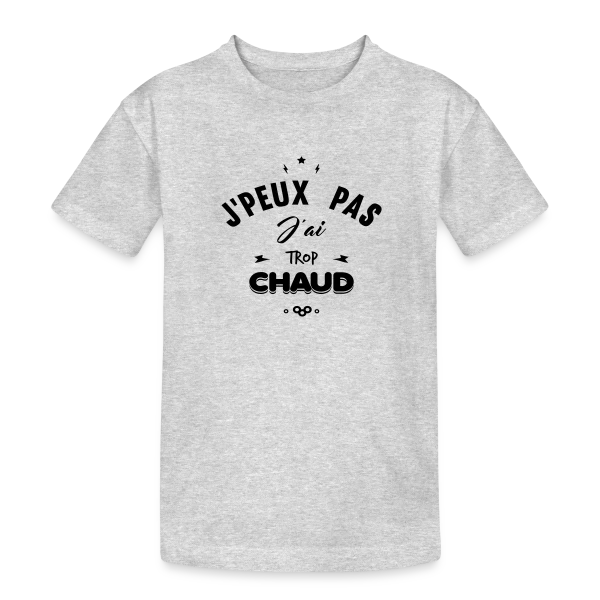 J'peux Pas J'ai Trop Chaud sur T-shirt coton épais ado