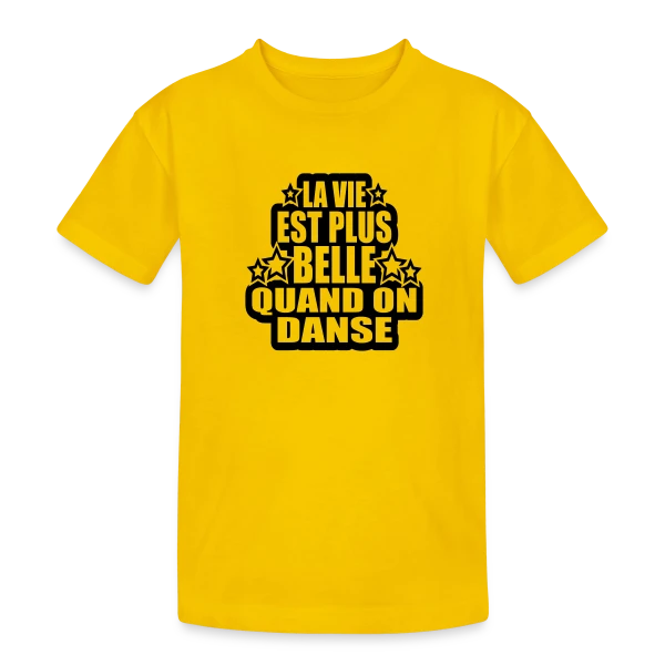 Danse : La Vie Est Plus Belle Quand On Danse sur T-shirt coton épais ado