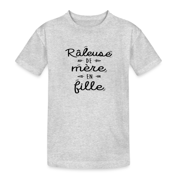 Raleuse de Mère en Fille : L'héritage d'un caractère bien trempé sur T-shirt coton épais ado