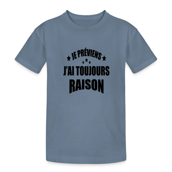 Je Préviens : J'ai Toujours Raison ! T-shirt Humour sur T-shirt coton épais ado