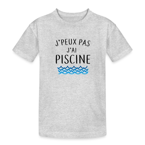 J'peux pas j'ai piscine - La Réplique Culte sur T-shirt coton épais ado