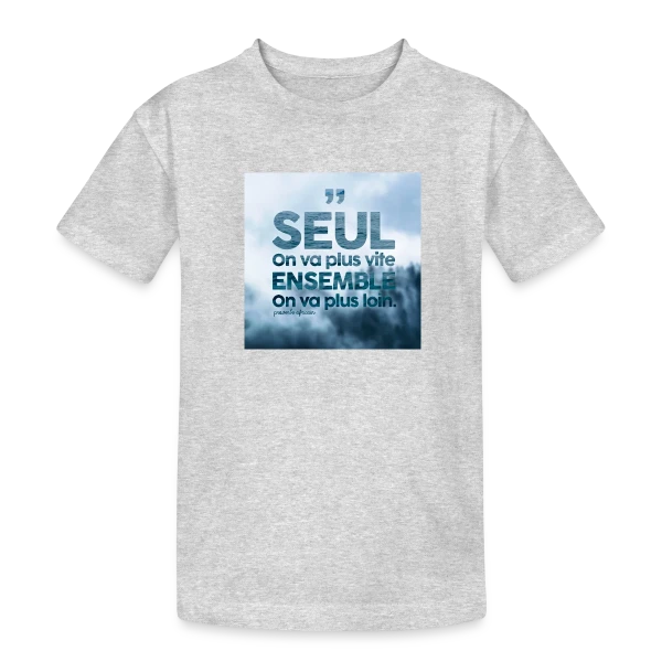 Proverbe : Ensemble on va plus loin sur T-shirt coton épais ado