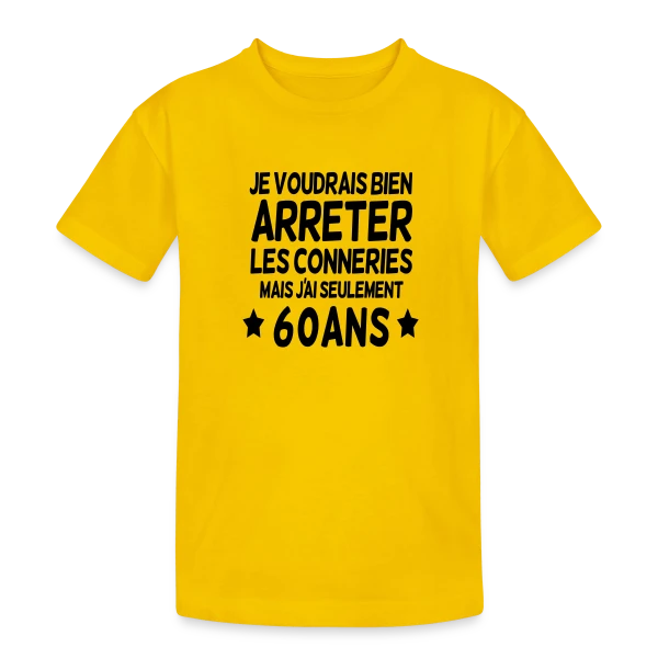 'Les Conneries à 60 Ans' - Cadeau Anniversaire Humour sur T-shirt coton épais ado