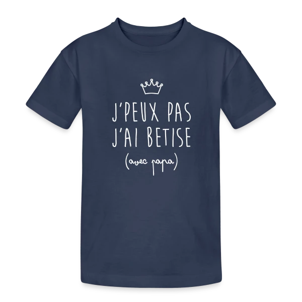 J'peux pas j'ai Bêtise avec Papa - Humour Enfant sur T-shirt coton épais ado