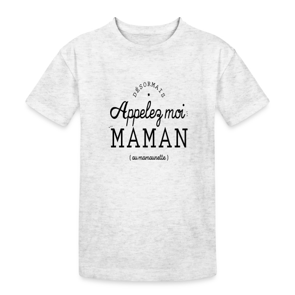 Désormais Appelez-moi Maman (ou mamounette) sur T-shirt coton épais ado