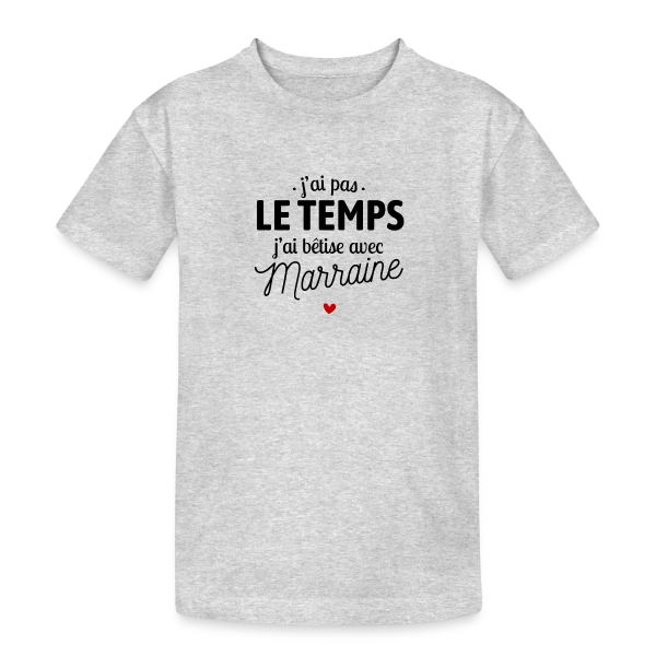 J'ai Pas le Temps, J'ai Bêtises avec Marraine sur T-shirt coton épais ado