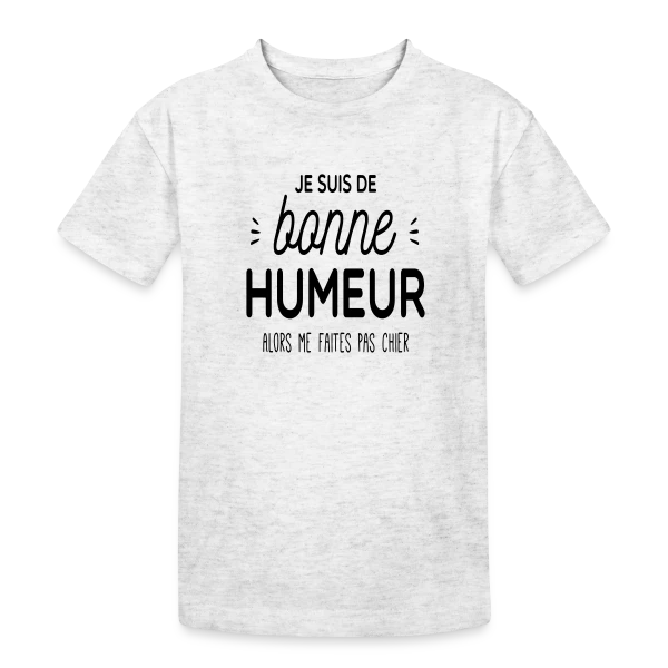 Ma Bonne Humeur : Ne Me Cherchez Pas ! sur T-shirt coton épais ado