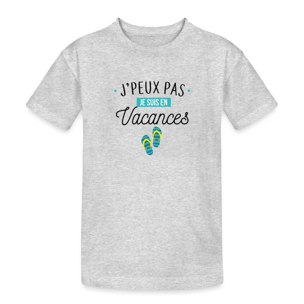 J'peux Pas, Je Suis En Vacances ! sur T-shirt coton épais ado