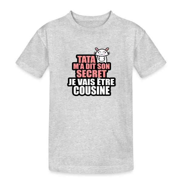 Annonce Grossesse : Tata M'a Dit Son Secret, Je Vais Être Cousine sur T-shirt coton épais ado