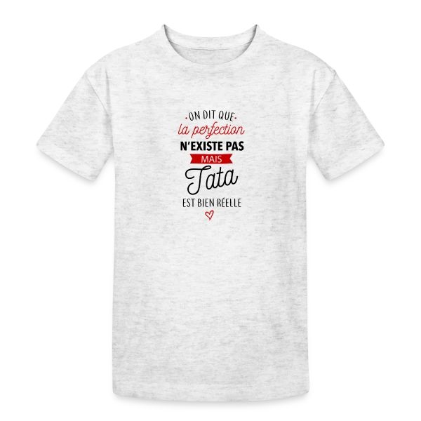 Ma Tata, la Perfection existe sur T-shirt coton épais ado