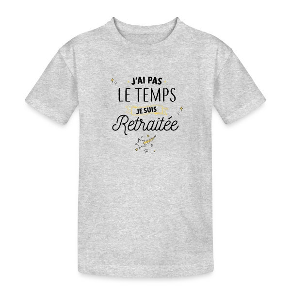 Retraitée Débordée : J'ai Pas Le Temps ! sur T-shirt coton épais ado