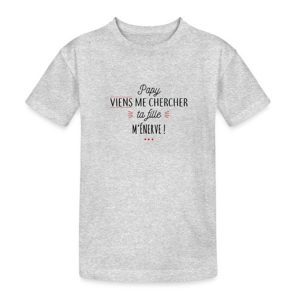 Papy, Ta Fille M'Énerve ! L'Humour Familial Ultime sur T-shirt coton épais ado