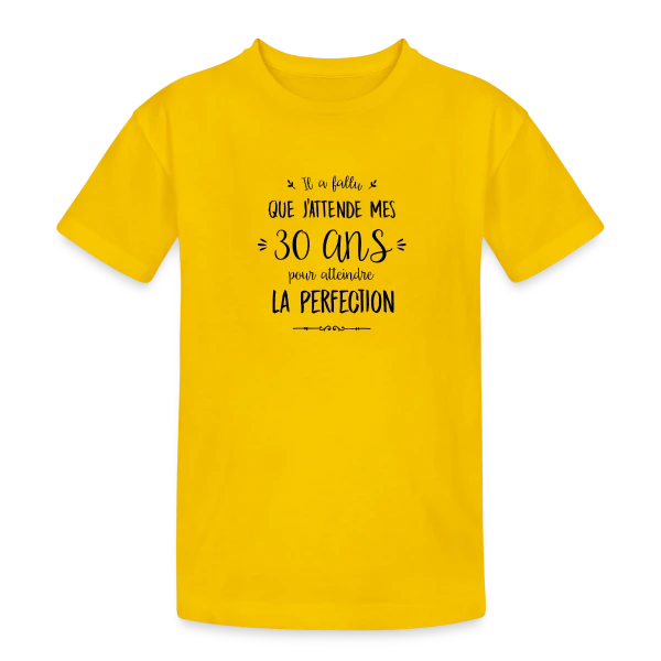30 Ans : La Perfection Atteinte ! sur T-shirt coton épais ado