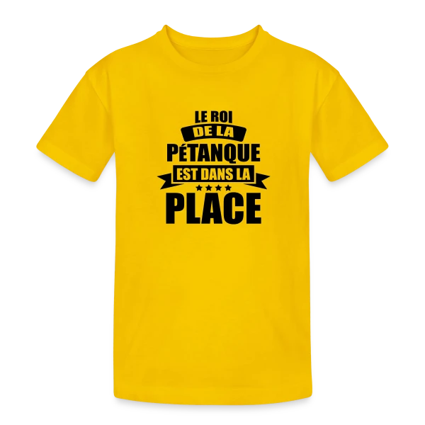 Humour Pétanque : Le Roi est dans la Place ! sur T-shirt coton épais ado