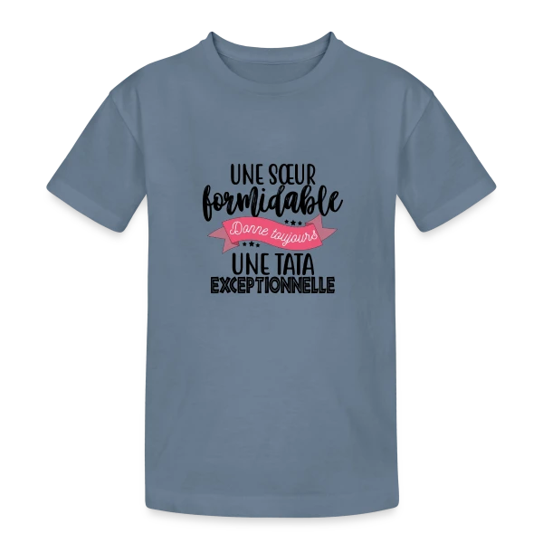 Sœur Formidable, Tata Exceptionnelle - Cadeau Famille sur T-shirt coton épais ado