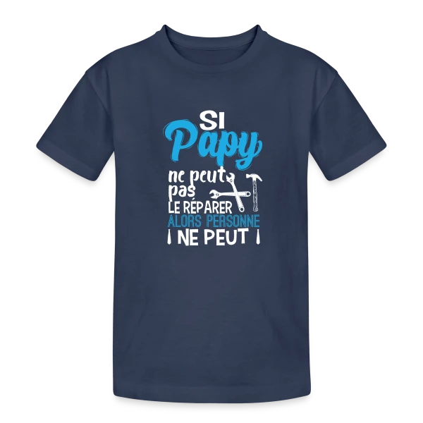 Si Papy ne peut pas le réparer... sur T-shirt coton épais ado