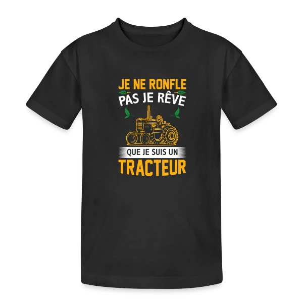 Je rêve que je suis un tracteur sur T-shirt coton épais ado