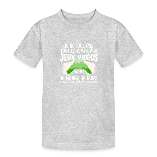 Humour Gamer: 'Je ne joue pas tout le temps' sur T-shirt coton épais ado