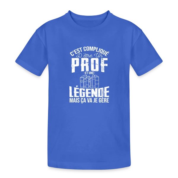 Professeur Légende - C'est compliqué mais je gère sur T-shirt coton épais ado