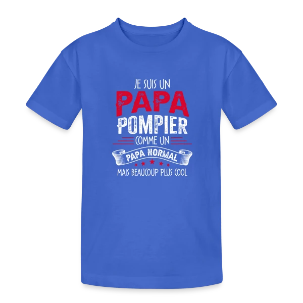 Papa Pompier : Comme un Papa Normal, Mais Plus Cool ! sur T-shirt coton épais ado