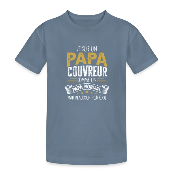 Papa Couvreur Humour - Comme un Papa Normal mais Plus Cool sur T-shirt coton épais ado