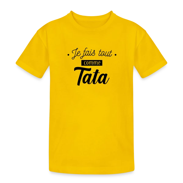 Je Fais Tout Comme Tata sur T-shirt coton épais ado