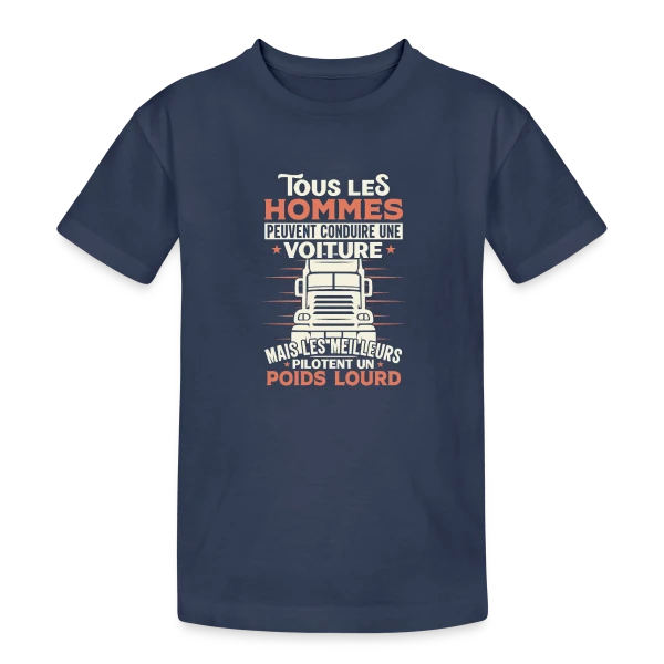 Chauffeur Routier Humour - Les Meilleurs Pilotent un Poids Lourd sur T-shirt coton épais ado