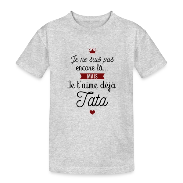 Future Tata Je T'aime Déjà - Annonce Grossesse sur T-shirt coton épais ado