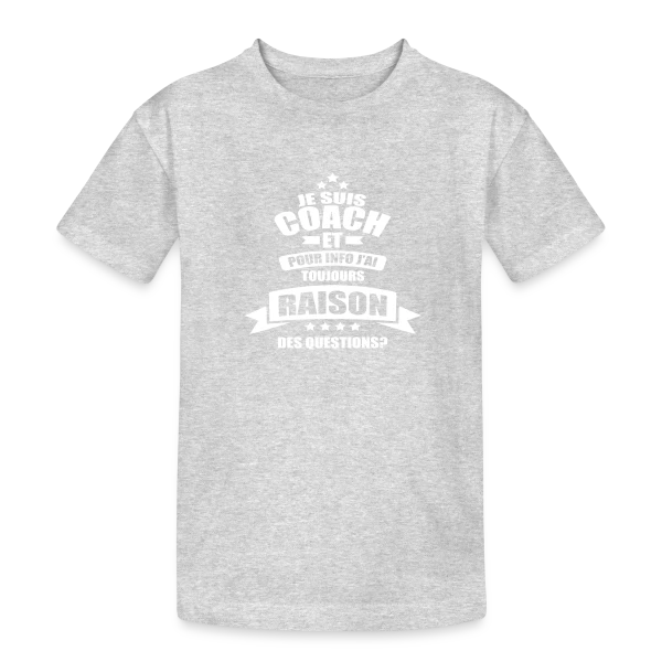 Coach : J'ai Toujours Raison, Des Questions ? sur T-shirt coton épais ado