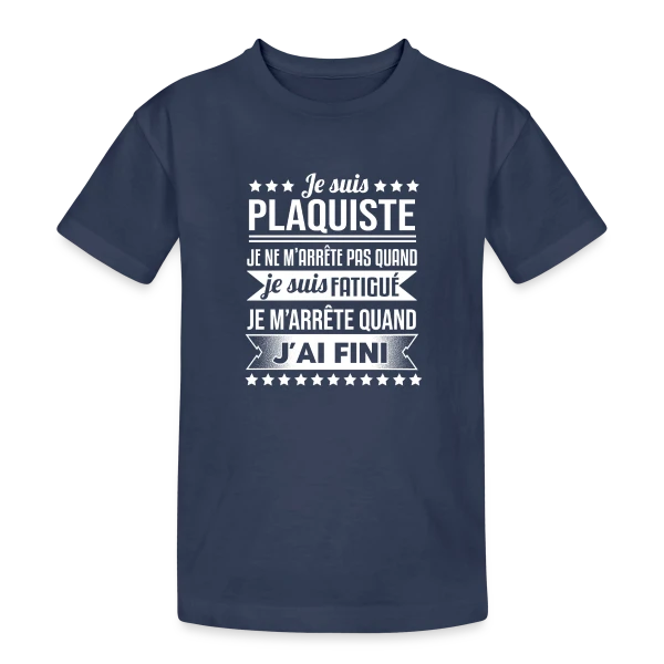 Plaquiste Humour - Je m'arrête quand j'ai fini sur T-shirt coton épais ado
