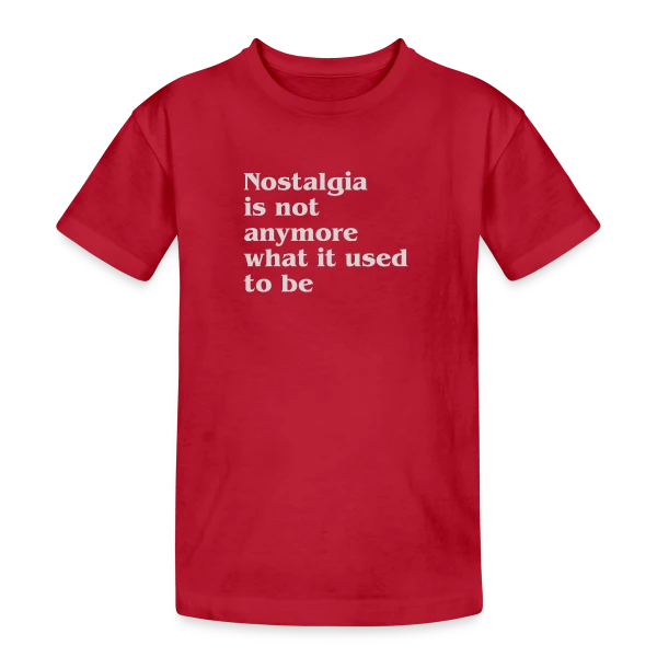 La Nostalgie n'est Plus sur T-shirt coton épais ado