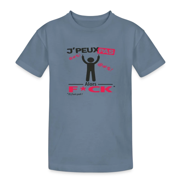 J'Peux Pas Alors F*ck sur T-shirt coton épais ado
