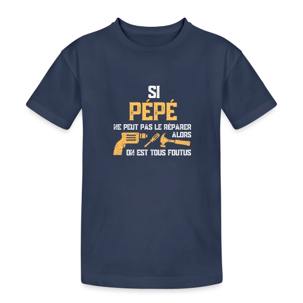 Si Pépé ne Peut Pas le Réparer... Humour Famille sur T-shirt coton épais ado