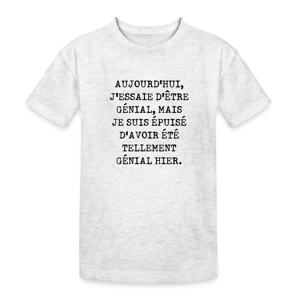 Aujourd'hui J'Essaie d'Être Génial : Humour Fatigué sur T-shirt coton épais ado